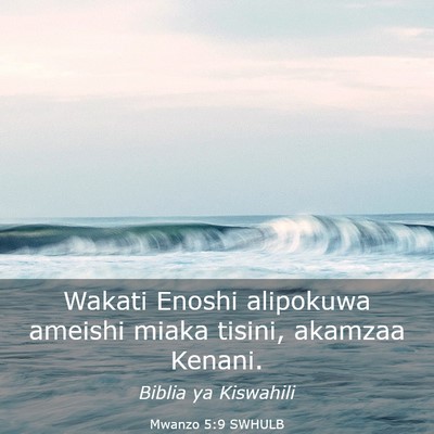 Picture 03 - Mwanzo 5:9 SWHULB - Wakati Enoshi alipokuwa ameishi miaka tisini, - Bible Verse Picture
