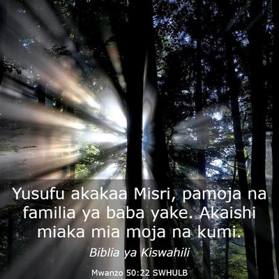 Picture 03 - Mwanzo 50:22 SWHULB - Yusufu akakaa Misri, pamoja na familia ya baba - Bible Verse Picture