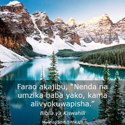 Picture 03 - Mwanzo 50:6 SWHULB - Farao akajibu, “Nenda na umzika baba yako, kama - Bible Verse Picture
