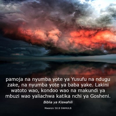 Picture 03 - Mwanzo 50:8 SWHULB - pamoja na nyumba yote ya Yusufu na ndugu zake, na - Bible Verse Picture