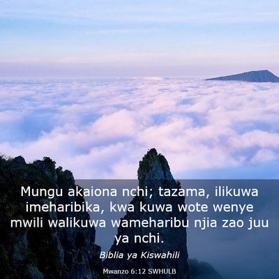 Picture 03 - Mwanzo 6:12 SWHULB - Mungu akaiona nchi; tazama, ilikuwa imeharibika, - Bible Verse Picture