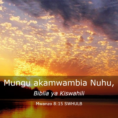 Picture 03 - Mwanzo 8:15 SWHULB - Mungu akamwambia - Bible Verse Picture