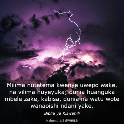 Picture 03 - Nahumu 1:5 SWHULB - Milima hutetema kwenye uwepo wake, na vilima - Bible Verse Picture