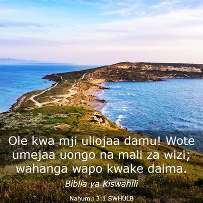 Picture 03 - Nahumu 3:1 SWHULB - Ole kwa mji uliojaa damu! Wote umejaa uongo na - Bible Verse Picture