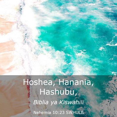 Picture 03 - Nehemia 10:23 SWHULB - Hoshea, Hanania, - Bible Verse Picture