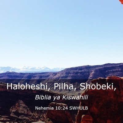 Picture 03 - Nehemia 10:24 SWHULB - Haloheshi, Pilha, - Bible Verse Picture