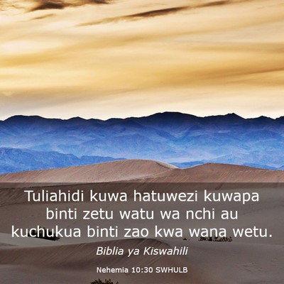 Picture 03 - Nehemia 10:30 SWHULB - Tuliahidi kuwa hatuwezi kuwapa binti zetu watu wa - Bible Verse Picture