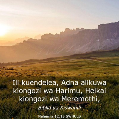 Picture 03 - Nehemia 12:15 SWHULB - Ili kuendelea, Adna alikuwa kiongozi wa Harimu, - Bible Verse Picture