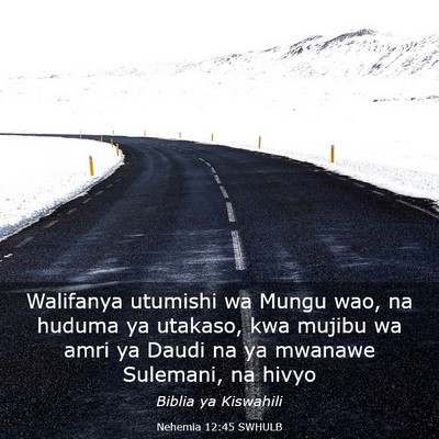 Picture 03 - Nehemia 12:45 SWHULB - Walifanya utumishi wa Mungu wao, na huduma ya - Bible Verse Picture
