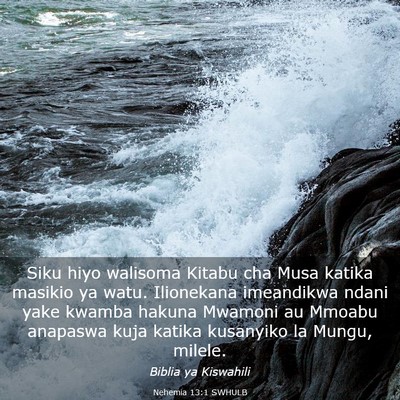 Picture 03 - Nehemia 13:1 SWHULB - Siku hiyo walisoma Kitabu cha Musa katika masikio - Bible Verse Picture