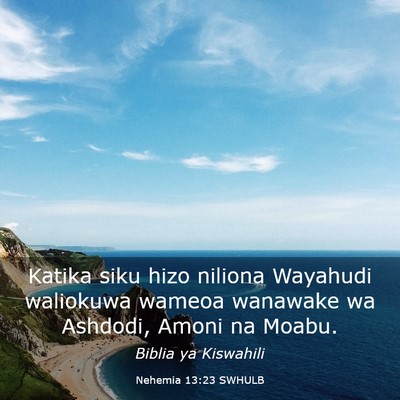 Picture 03 - Nehemia 13:23 SWHULB - Katika siku hizo niliona Wayahudi waliokuwa - Bible Verse Picture