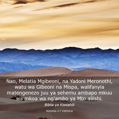 Picture 03 - Nehemia 3:7 SWHULB - Nao, Melatia Mgibeoni, na Yadoni Meronothi, watu - Bible Verse Picture