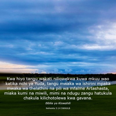 Picture 03 - Nehemia 5:14 SWHULB - Kwa hiyo tangu wakati niliowekwa kuwa mkuu wao - Bible Verse Picture