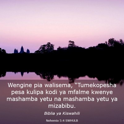 Picture 03 - Nehemia 5:4 SWHULB - Wengine pia walisema, “Tumekopesha pesa kulipa - Bible Verse Picture