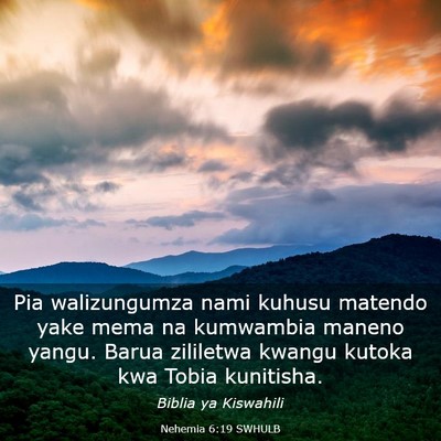 Picture 03 - Nehemia 6:19 SWHULB - Pia walizungumza nami kuhusu matendo yake mema na - Bible Verse Picture