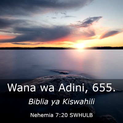 Picture 03 - Nehemia 7:20 SWHULB - Wana wa Adini, - Bible Verse Picture