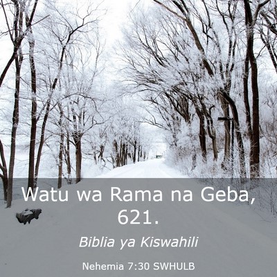 Picture 03 - Nehemia 7:30 SWHULB - Watu wa Rama na Geba, - Bible Verse Picture
