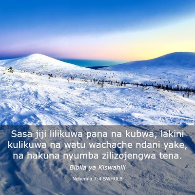 Picture 03 - Nehemia 7:4 SWHULB - Sasa jiji lilikuwa pana na kubwa, lakini kulikuwa - Bible Verse Picture
