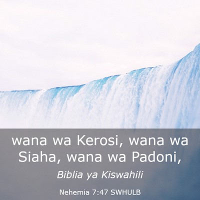 Picture 03 - Nehemia 7:47 SWHULB - wana wa Kerosi, wana wa Siaha, wana wa - Bible Verse Picture