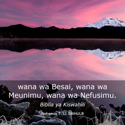 Picture 03 - Nehemia 7:52 SWHULB - wana wa Besai, wana wa Meunimu, wana wa - Bible Verse Picture