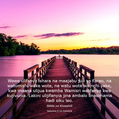Picture 03 - Nehemia 9:10 SWHULB - Wewe ulifanya ishara na maajabu juu ya Farao, na - Bible Verse Picture