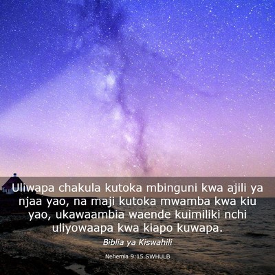 Picture 03 - Nehemia 9:15 SWHULB - Uliwapa chakula kutoka mbinguni kwa ajili ya njaa - Bible Verse Picture