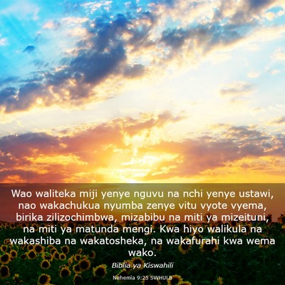 Picture 03 - Nehemia 9:25 SWHULB - Wao waliteka miji yenye nguvu na nchi yenye - Bible Verse Picture