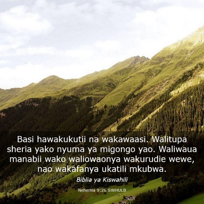 Picture 03 - Nehemia 9:26 SWHULB - Basi hawakukutii na wakawaasi. Walitupa sheria - Bible Verse Picture