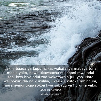 Picture 03 - Nehemia 9:28 SWHULB - Lakini baada ya kupumzika, wakafanya mabaya tena - Bible Verse Picture