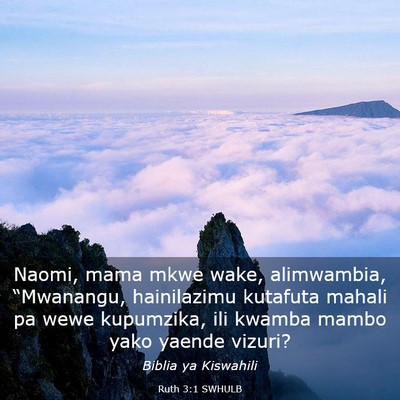 Picture 03 - Ruth 3:1 SWHULB - Naomi, mama mkwe wake, alimwambia, “Mwanangu, - Bible Verse Picture