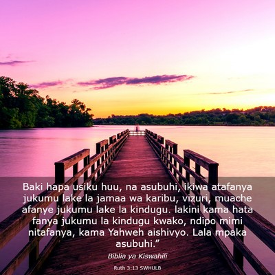 Picture 03 - Ruth 3:13 SWHULB - Baki hapa usiku huu, na asubuhi, ikiwa atafanya - Bible Verse Picture