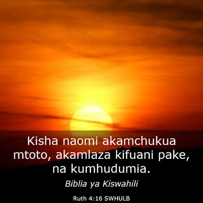 Picture 03 - Ruth 4:16 SWHULB - Kisha naomi akamchukua mtoto, akamlaza kifuani - Bible Verse Picture
