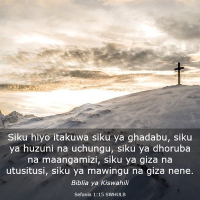 Picture 03 - Sefania 1:15 SWHULB - Siku hiyo itakuwa siku ya ghadabu, siku ya huzuni - Bible Verse Picture