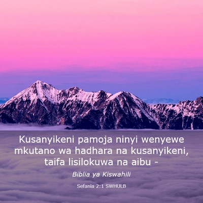 Picture 03 - Sefania 2:1 SWHULB - Kusanyikeni pamoja ninyi wenyewe mkutano wa - Bible Verse Picture