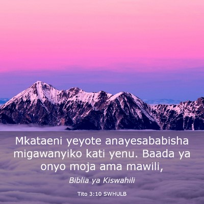 Picture 03 - Tito 3:10 SWHULB - Mkataeni yeyote anayesababisha migawanyiko kati - Bible Verse Picture