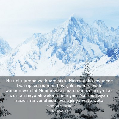 Picture 03 - Tito 3:8 SWHULB - Huu ni ujumbe wa kuaminika. Ninawataka myanene - Bible Verse Picture