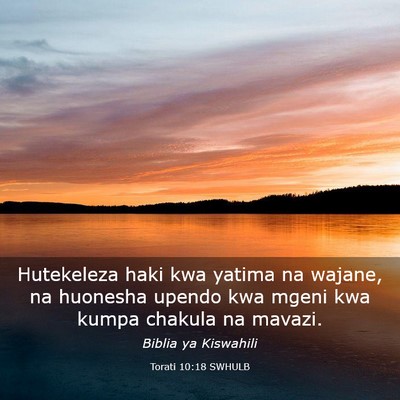 Picture 03 - Torati 10:18 SWHULB - Hutekeleza haki kwa yatima na wajane, na huonesha - Bible Verse Picture
