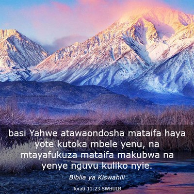 Picture 03 - Torati 11:23 SWHULB - basi Yahwe atawaondosha mataifa haya yote kutoka - Bible Verse Picture