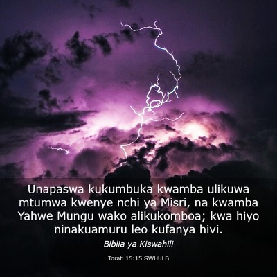 Picture 03 - Torati 15:15 SWHULB - Unapaswa kukumbuka kwamba ulikuwa mtumwa kwenye - Bible Verse Picture