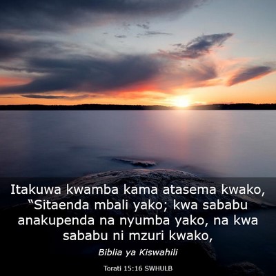 Picture 03 - Torati 15:16 SWHULB - Itakuwa kwamba kama atasema kwako, “Sitaenda - Bible Verse Picture