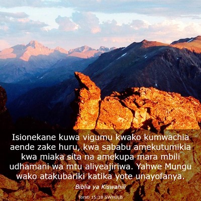 Picture 03 - Torati 15:18 SWHULB - Isionekane kuwa vigumu kwako kumwachia aende zake - Bible Verse Picture