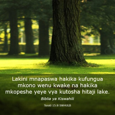 Picture 03 - Torati 15:8 SWHULB - Lakini mnapaswa hakika kufungua mkono wenu kwake - Bible Verse Picture