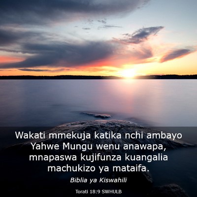 Picture 03 - Torati 18:9 SWHULB - Wakati mmekuja katika nchi ambayo Yahwe Mungu - Bible Verse Picture