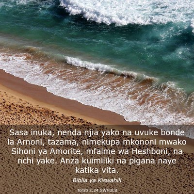 Picture 03 - Torati 2:24 SWHULB - Sasa inuka, nenda njia yako na uvuke bonde la - Bible Verse Picture