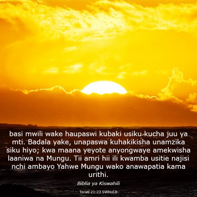 Picture 03 - Torati 21:23 SWHULB - basi mwili wake haupaswi kubaki usiku kucha juu - Bible Verse Picture