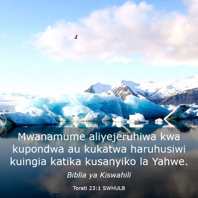 Picture 03 - Torati 23:1 SWHULB - Mwanamume aliyejeruhiwa kwa kupondwa au kukatwa - Bible Verse Picture