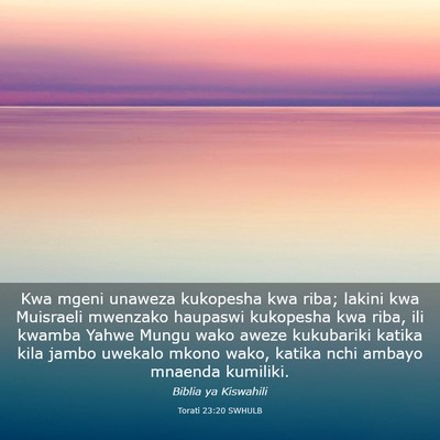 Picture 03 - Torati 23:20 SWHULB - Kwa mgeni unaweza kukopesha kwa riba; lakini kwa - Bible Verse Picture