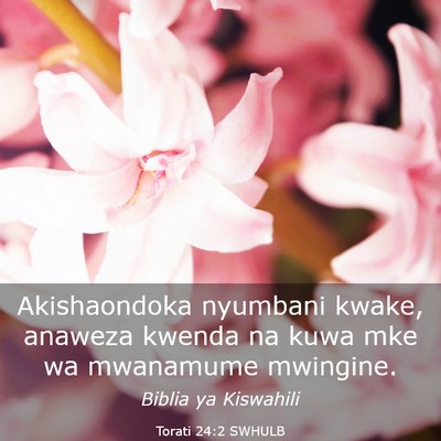 Picture 03 - Torati 24:2 SWHULB - Akishaondoka nyumbani kwake, anaweza kwenda na - Bible Verse Picture
