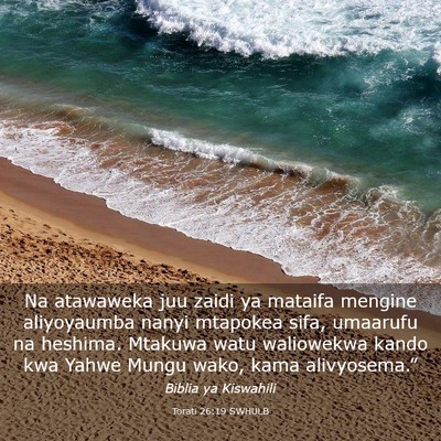 Picture 03 - Torati 26:19 SWHULB - Na atawaweka juu zaidi ya mataifa mengine - Bible Verse Picture