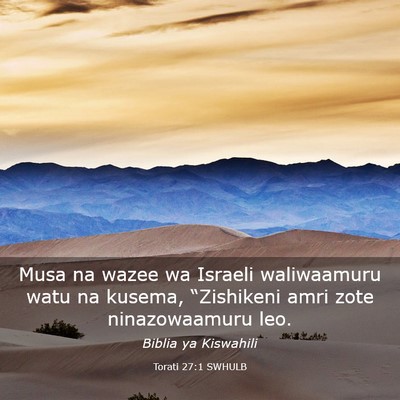 Picture 03 - Torati 27:1 SWHULB - Musa na wazee wa Israeli waliwaamuru watu na - Bible Verse Picture